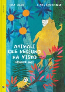 ANIMALI CHE NESSUNO HA VISTO TRANNE NOI