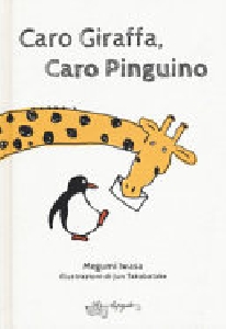 CARO GIRAFFA, CARO PINGUINO